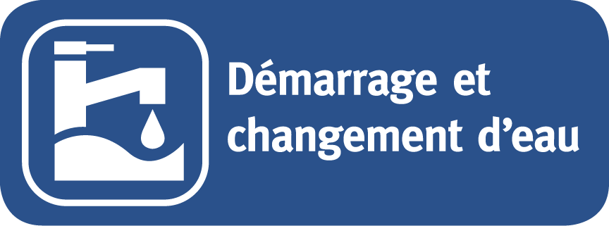 DÉMARRAGE ET CHANGEMENT D’EAU icon